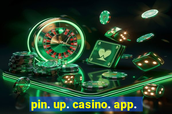 pin. up. casino. app.